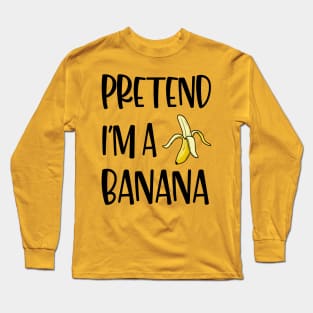 Lazy Halloween Costume Funny Pretend I'm A Banana Long Sleeve T-Shirt